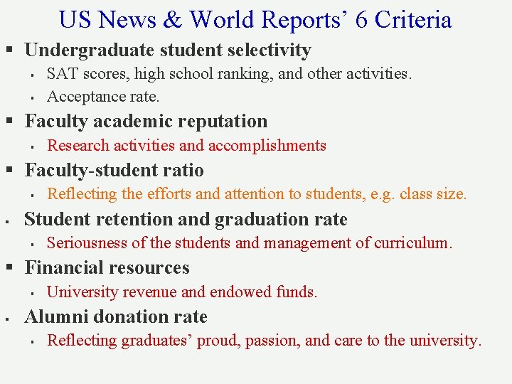 US News & World Reports’ 6 Criteria § Undergraduate student selectivity § § SAT US News & World Reports’ 6 Criteria § Undergraduate student selectivity § § SAT