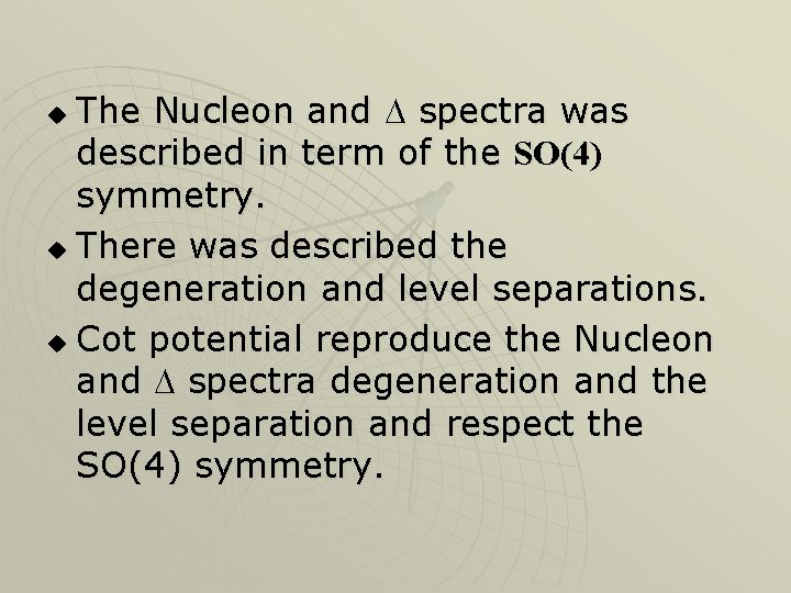 The Nucleon and D spectra was described in term of the SO(4) symmetry. u The Nucleon and D spectra was described in term of the SO(4) symmetry. u