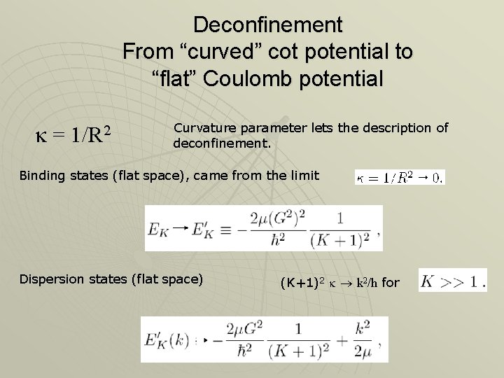 Deconfinement From “curved” cot potential to “flat” Coulomb potential k = 1/R 2 Curvature Deconfinement From “curved” cot potential to “flat” Coulomb potential k = 1/R 2 Curvature