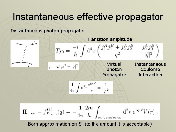 Instantaneous effective propagator Instantaneous photon propagator Transition amplitude Virtual photon Propagator Instantaneous Coulomb Interaction Instantaneous effective propagator Instantaneous photon propagator Transition amplitude Virtual photon Propagator Instantaneous Coulomb Interaction