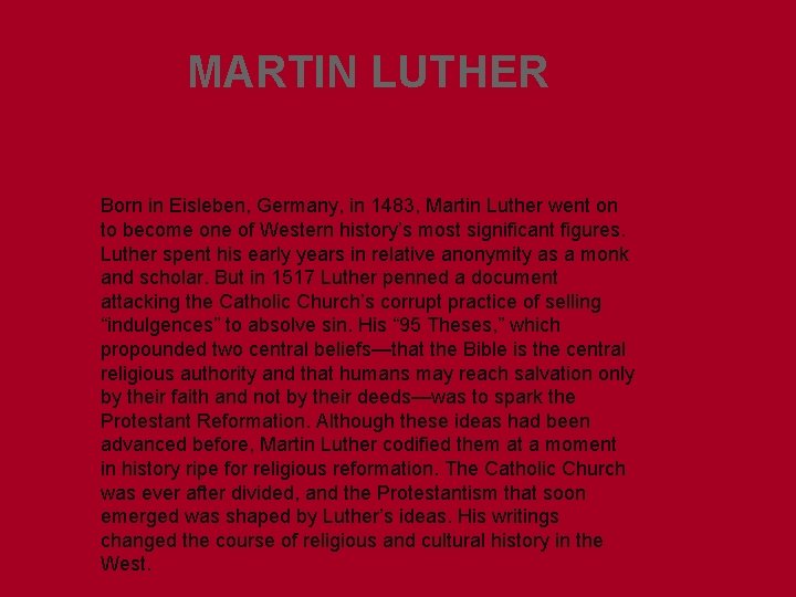 MARTIN LUTHER Born in Eisleben, Germany, in 1483, Martin Luther went on to become MARTIN LUTHER Born in Eisleben, Germany, in 1483, Martin Luther went on to become