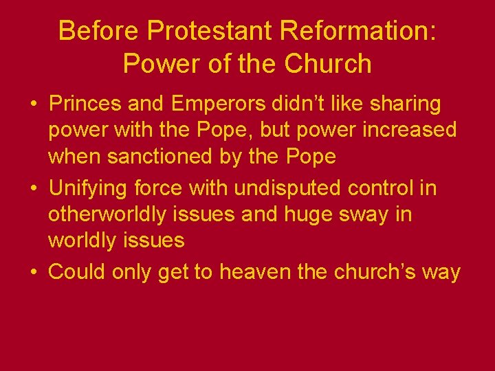 Before Protestant Reformation: Power of the Church • Princes and Emperors didn’t like sharing Before Protestant Reformation: Power of the Church • Princes and Emperors didn’t like sharing