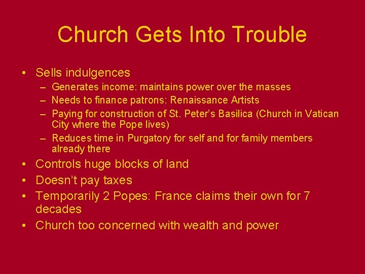 Church Gets Into Trouble • Sells indulgences – Generates income: maintains power over the Church Gets Into Trouble • Sells indulgences – Generates income: maintains power over the