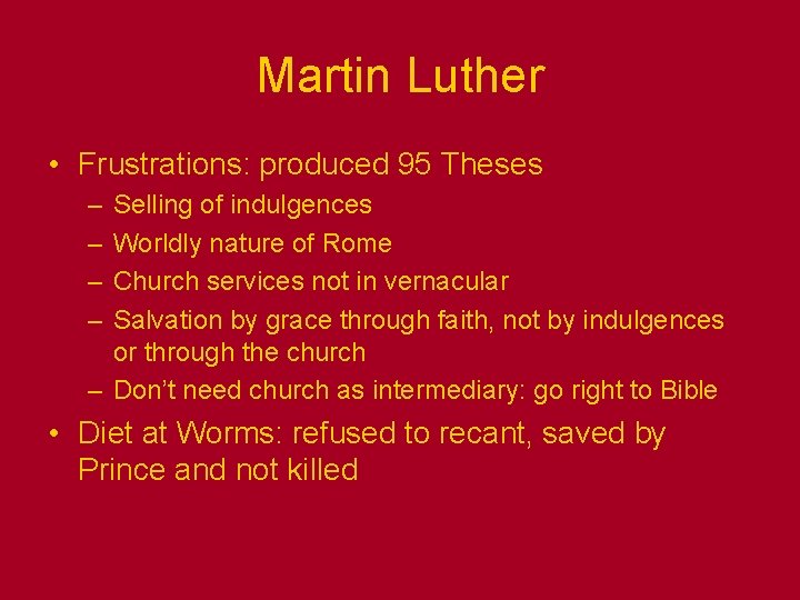Martin Luther • Frustrations: produced 95 Theses – – Selling of indulgences Worldly nature Martin Luther • Frustrations: produced 95 Theses – – Selling of indulgences Worldly nature