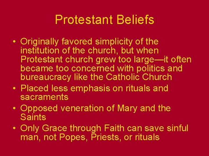 Protestant Beliefs • Originally favored simplicity of the institution of the church, but when Protestant Beliefs • Originally favored simplicity of the institution of the church, but when