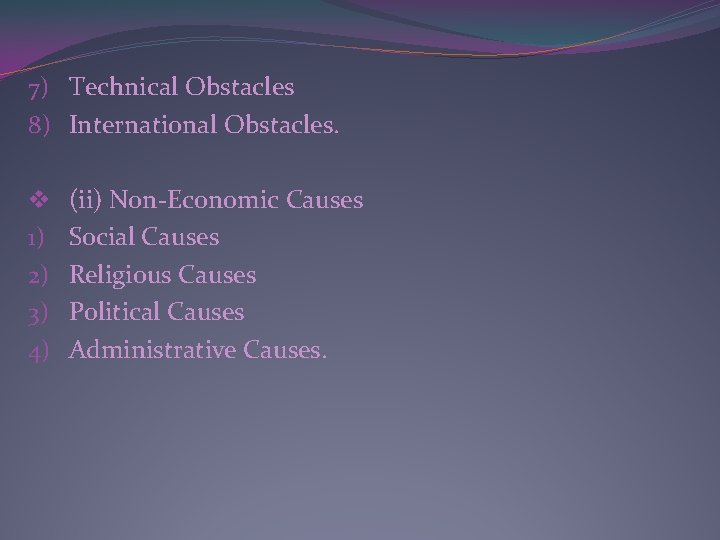 7) Technical Obstacles 8) International Obstacles. v 1) 2) 3) 4) (ii) Non-Economic Causes