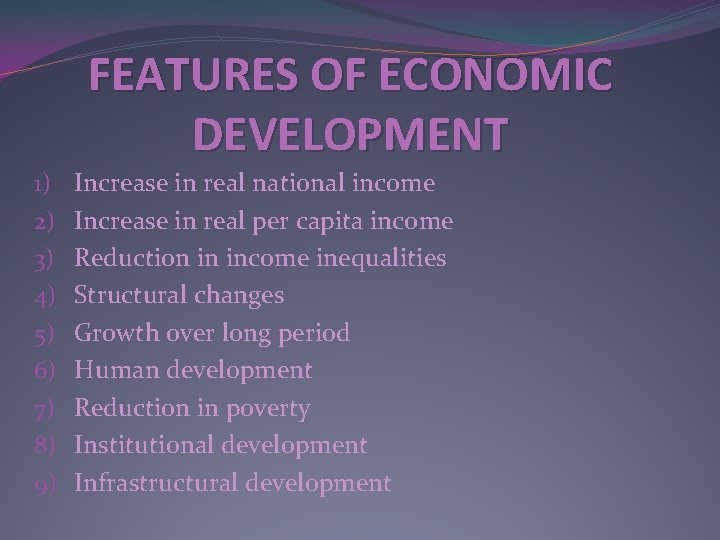 FEATURES OF ECONOMIC DEVELOPMENT 1) 2) 3) 4) 5) 6) 7) 8) 9) Increase