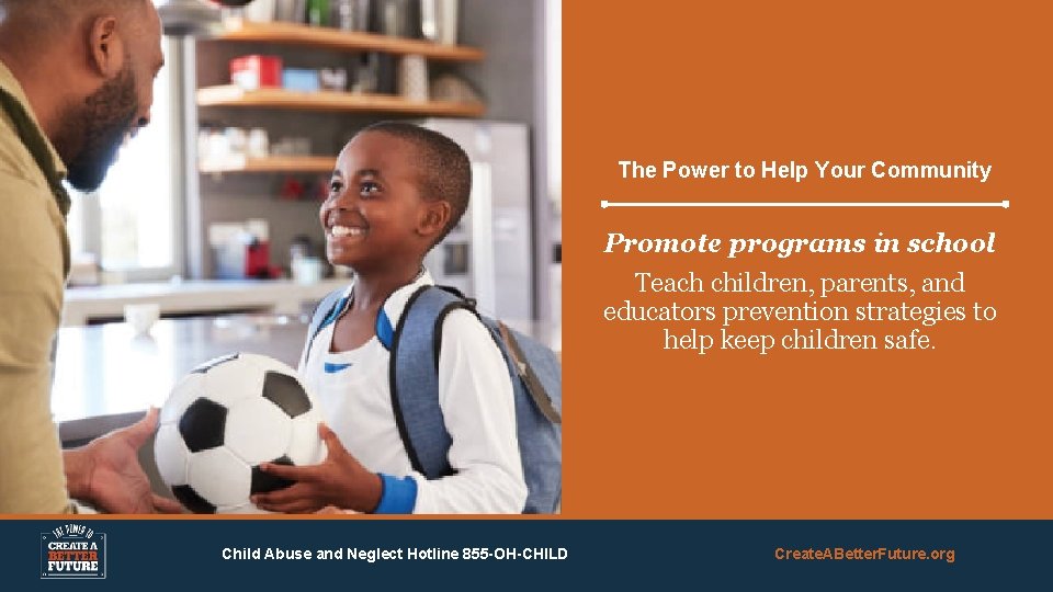 The Power to Help Your Community Promote programs in school Teach children, parents, and