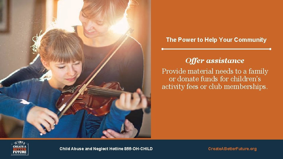 The Power to Help Your Community Offer assistance Provide material needs to a family