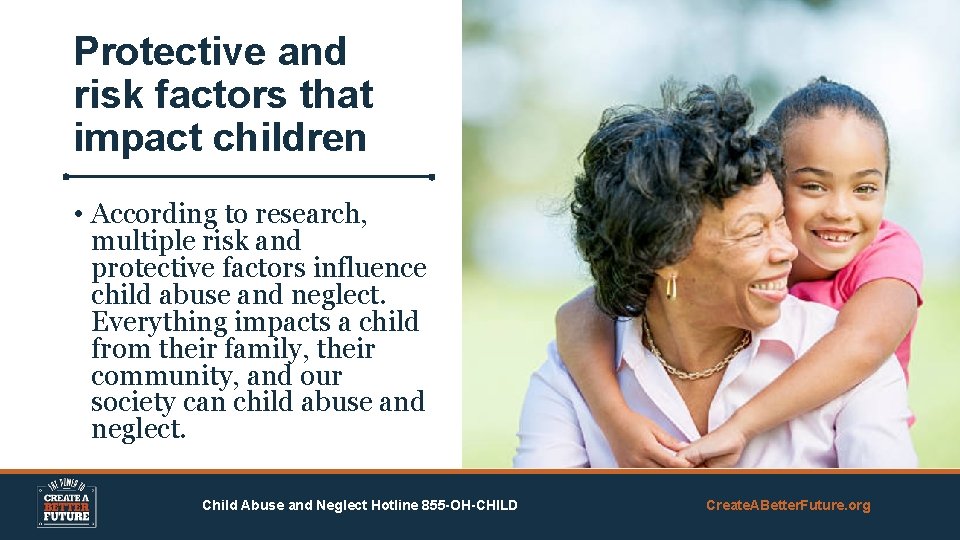 Protective and risk factors that impact children • According to research, multiple risk and