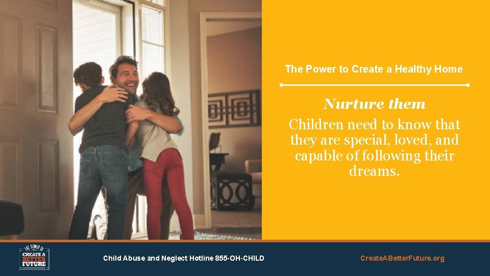 The Power to Create a Healthy Home Nurture them Children need to know that