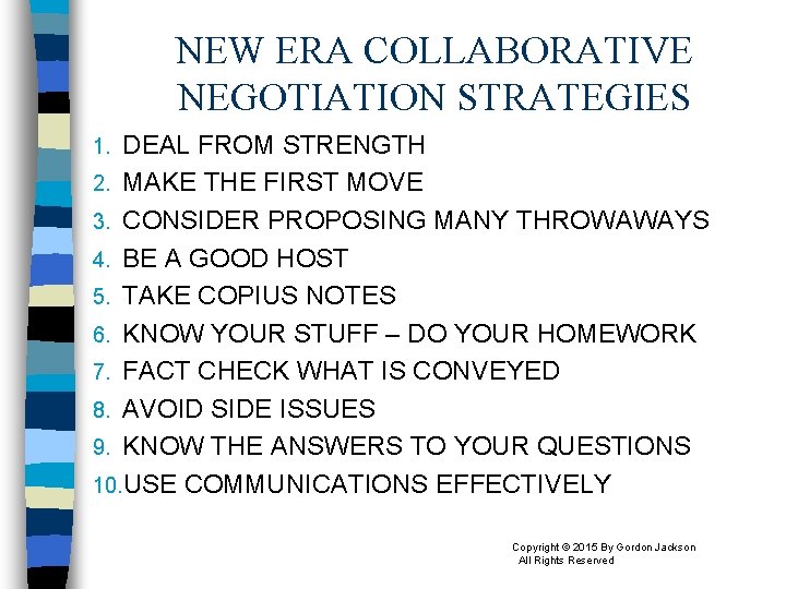 NEW ERA COLLABORATIVE NEGOTIATION STRATEGIES DEAL FROM STRENGTH 2. MAKE THE FIRST MOVE 3.