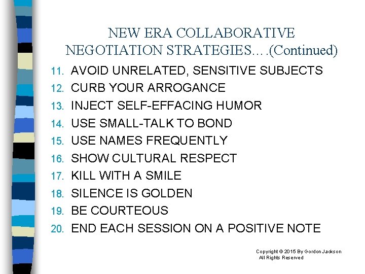 NEW ERA COLLABORATIVE NEGOTIATION STRATEGIES…. (Continued) 11. 12. 13. 14. 15. 16. 17. 18.