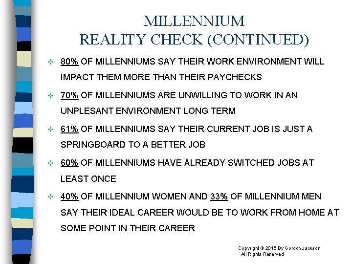 MILLENNIUM REALITY CHECK (CONTINUED) v 80% OF MILLENNIUMS SAY THEIR WORK ENVIRONMENT WILL IMPACT