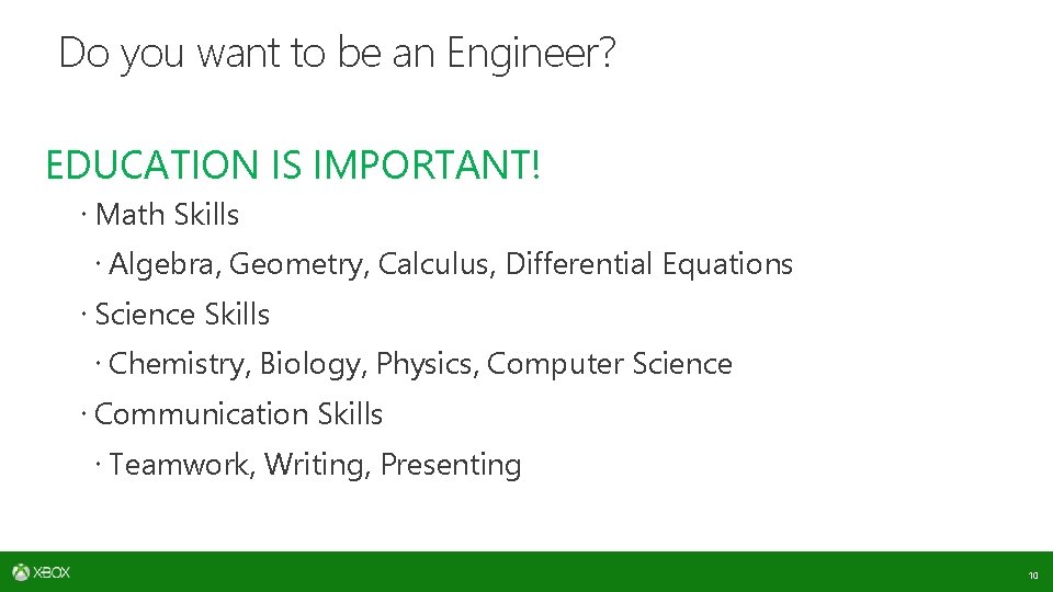 Do you want to be an Engineer? EDUCATION IS IMPORTANT! Math Skills Algebra, Geometry,