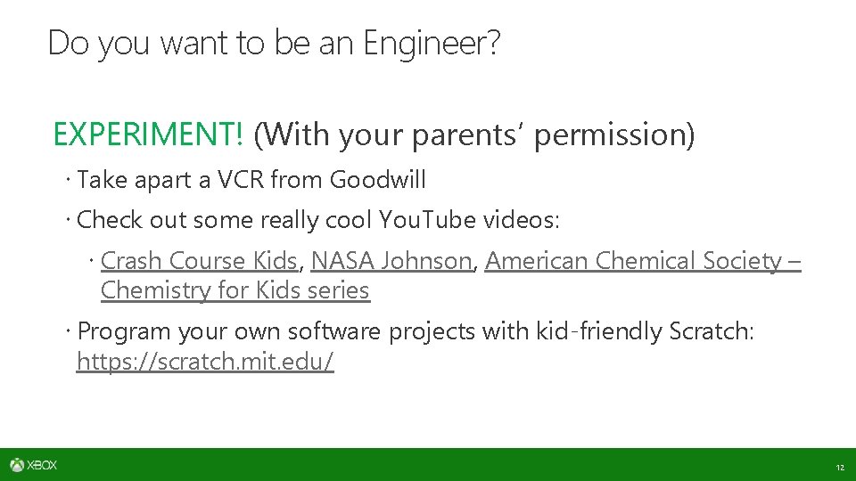 Do you want to be an Engineer? EXPERIMENT! (With your parents’ permission) Take apart