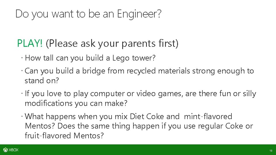 Do you want to be an Engineer? PLAY! (Please ask your parents first) How