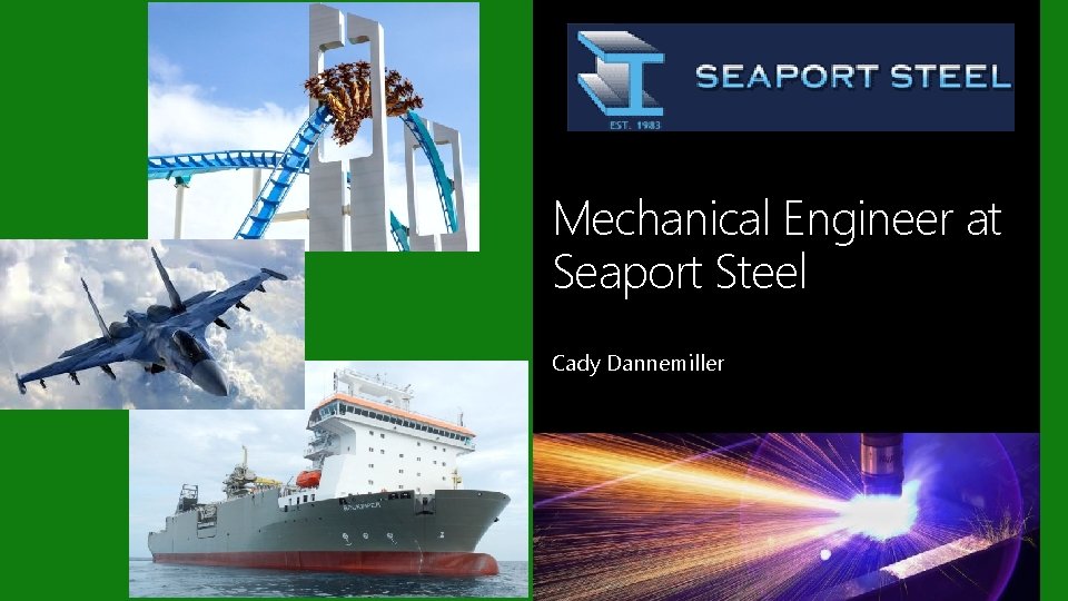 Mechanical Engineer at Seaport Steel Cady Dannemiller 