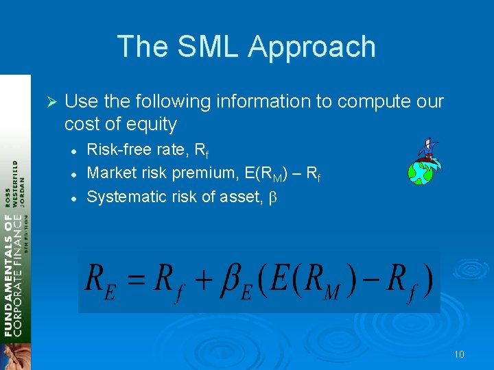 The SML Approach Ø Use the following information to compute our cost of equity