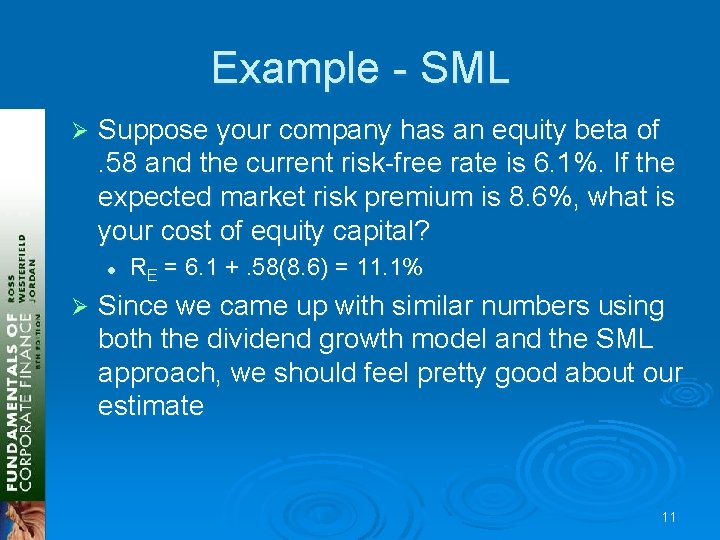 Example - SML Ø Suppose your company has an equity beta of. 58 and