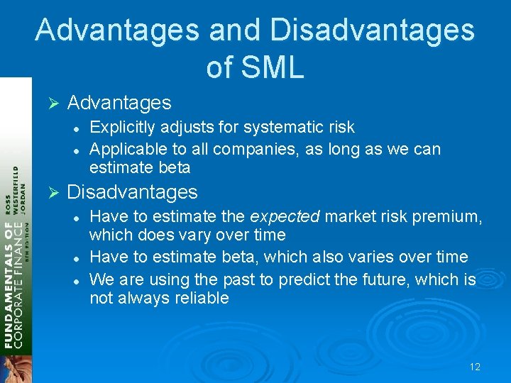 Advantages and Disadvantages of SML Ø Advantages l l Ø Explicitly adjusts for systematic