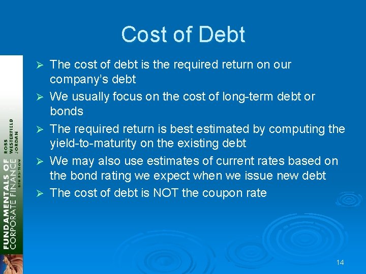 Cost of Debt Ø Ø Ø The cost of debt is the required return