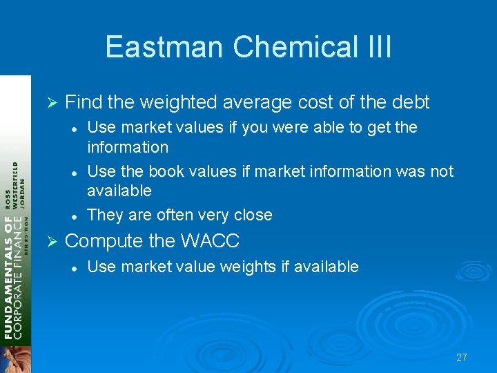 Eastman Chemical III Ø Find the weighted average cost of the debt l l