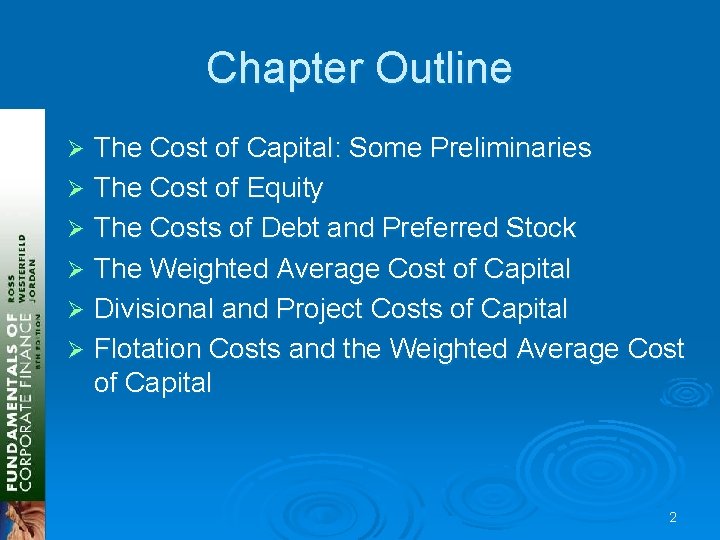Chapter Outline The Cost of Capital: Some Preliminaries Ø The Cost of Equity Ø