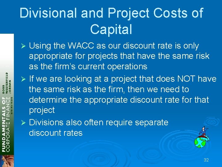 Divisional and Project Costs of Capital Using the WACC as our discount rate is