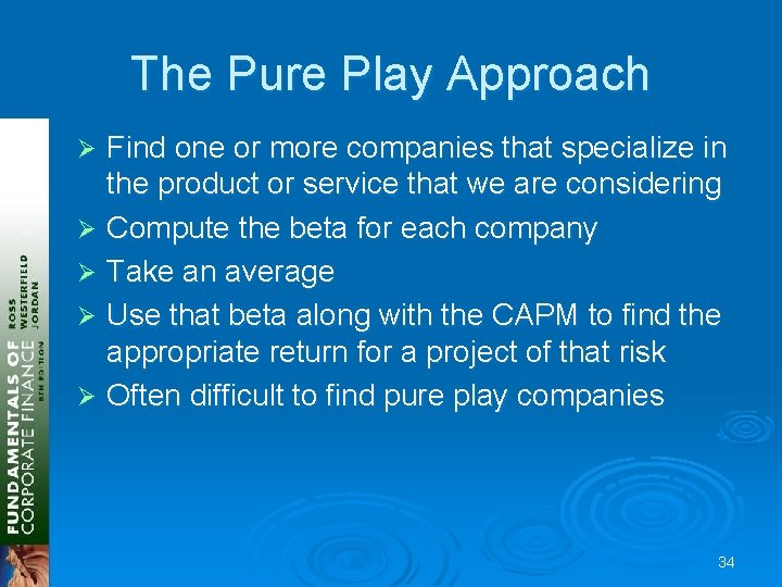 The Pure Play Approach Find one or more companies that specialize in the product