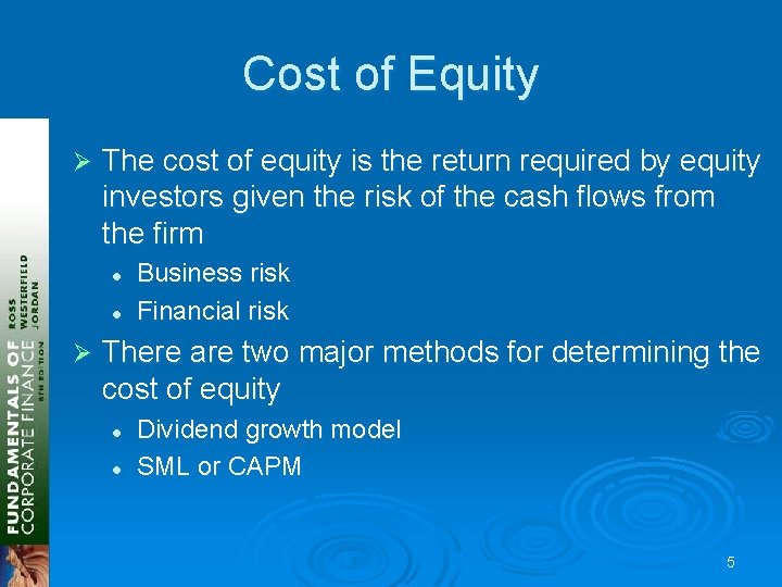Cost of Equity Ø The cost of equity is the return required by equity