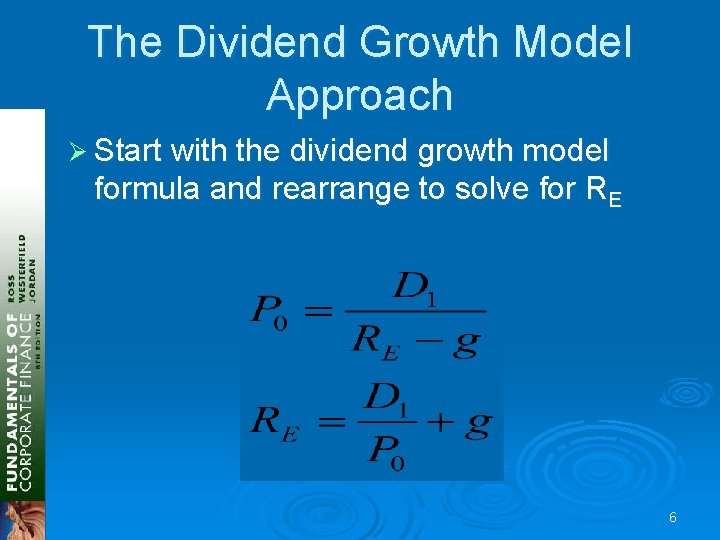 The Dividend Growth Model Approach Ø Start with the dividend growth model formula and