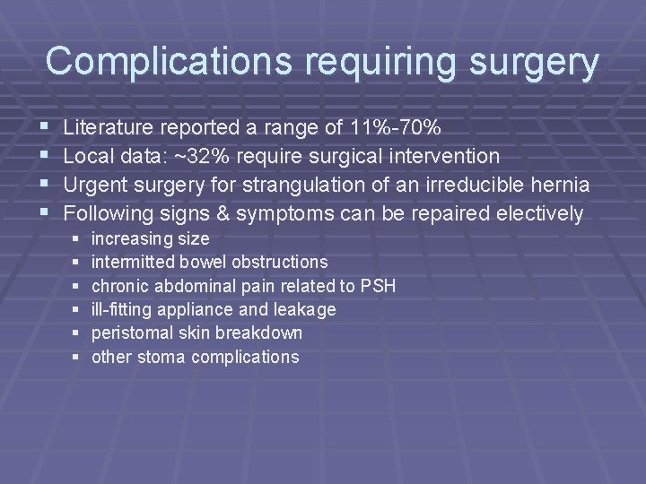 Complications requiring surgery § § Literature reported a range of 11%-70% Local data: ~32%