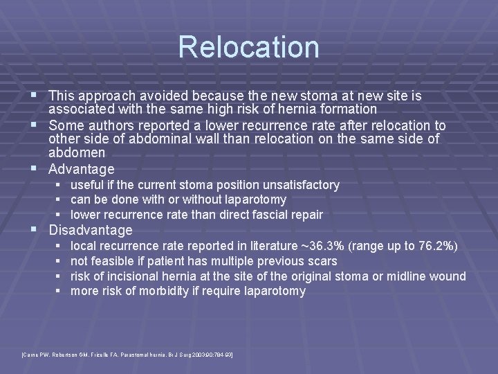 Relocation § This approach avoided because the new stoma at new site is associated