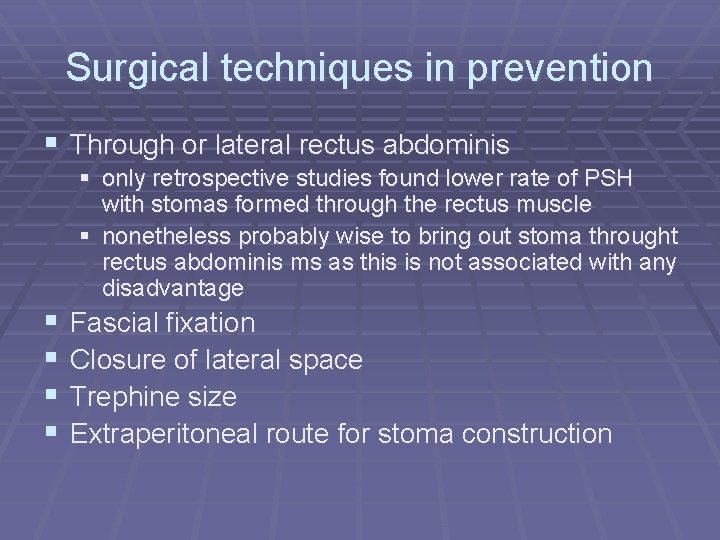 Surgical techniques in prevention § Through or lateral rectus abdominis § only retrospective studies