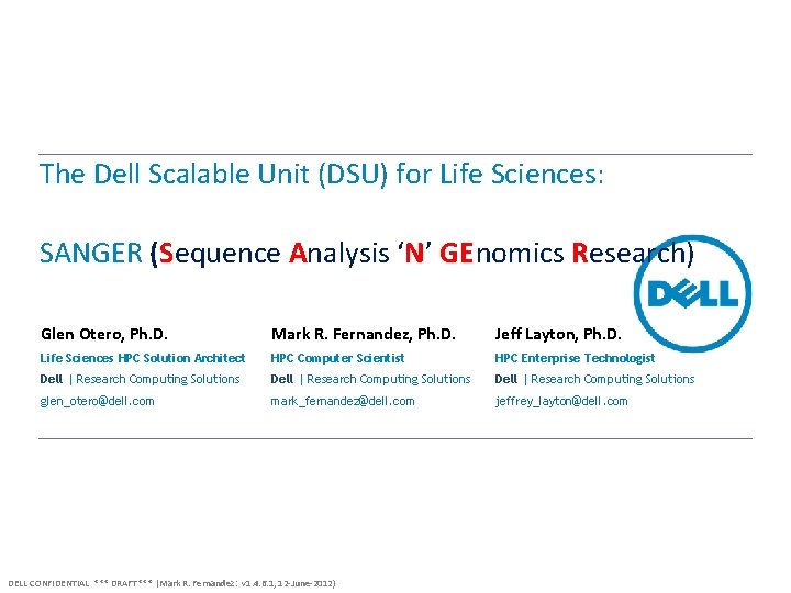 The Dell Scalable Unit (DSU) for Life Sciences: SANGER (Sequence Analysis ‘N’ GEnomics Research) The Dell Scalable Unit (DSU) for Life Sciences: SANGER (Sequence Analysis ‘N’ GEnomics Research)