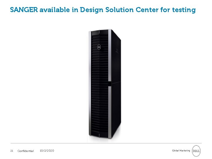 SANGER available in Design Solution Center for testing 21 Confidential 10/2/2020 Global Marketing SANGER available in Design Solution Center for testing 21 Confidential 10/2/2020 Global Marketing