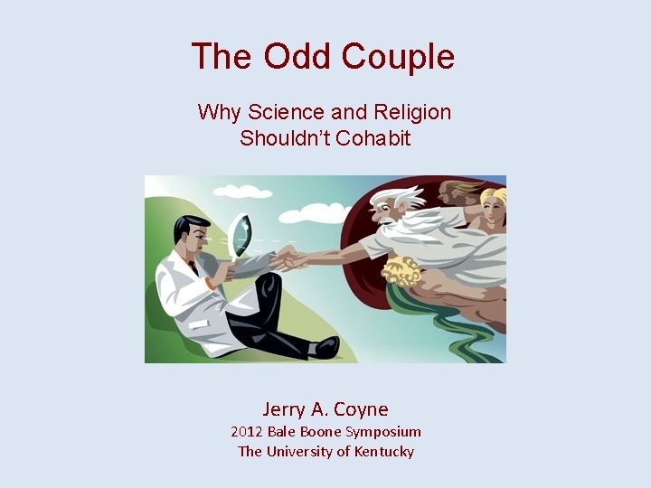 The Odd Couple Why Science and Religion Shouldn’t Cohabit Jerry A. Coyne 2012 Bale