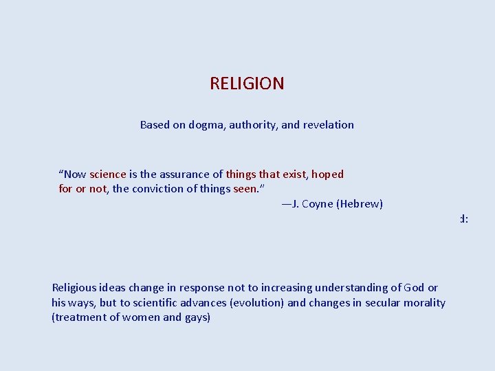 RELIGION Based on dogma, authority, and revelation “Now science is the assurance of things