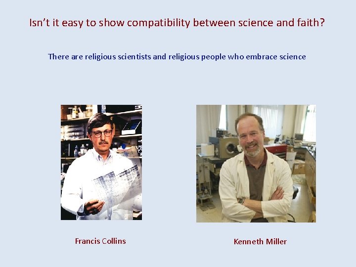 Isn’t it easy to show compatibility between science and faith? There are religious scientists