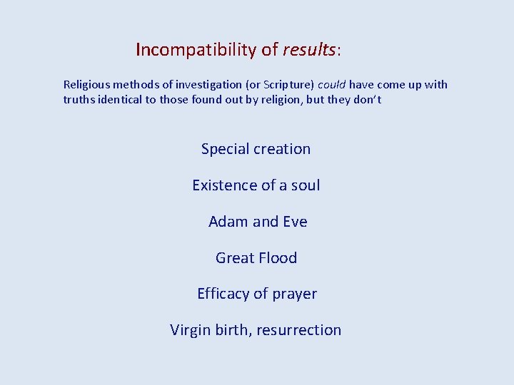  Incompatibility of results: Religious methods of investigation (or Scripture) could have come up