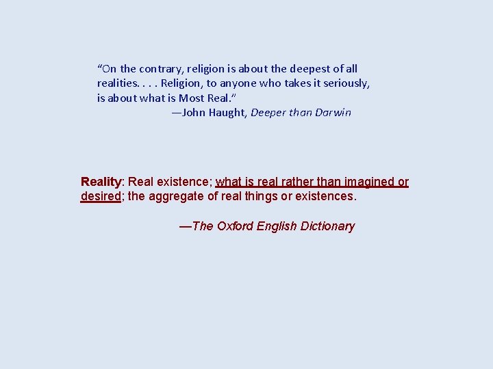 “On the contrary, religion is about the deepest of all realities. . Religion, to