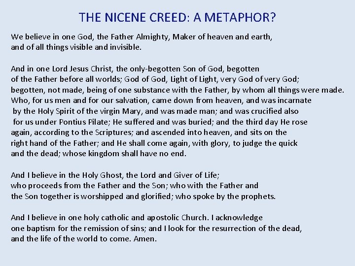 THE NICENE CREED: A METAPHOR? We believe in one God, the Father Almighty, Maker