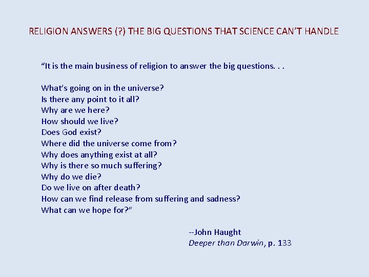 RELIGION ANSWERS (? ) THE BIG QUESTIONS THAT SCIENCE CAN’T HANDLE “It is the