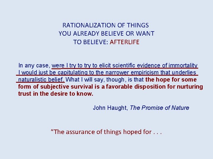 RATIONALIZATION OF THINGS YOU ALREADY BELIEVE OR WANT TO BELIEVE: AFTERLIFE In any case,