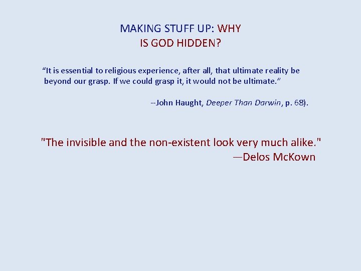 MAKING STUFF UP: WHY IS GOD HIDDEN? “It is essential to religious experience, after