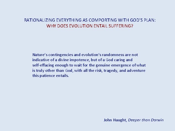 RATIONALIZING EVERYTHING AS COMPORTING WITH GOD’S PLAN: WHY DOES EVOLUTION ENTAIL SUFFERING? Nature’s contingencies
