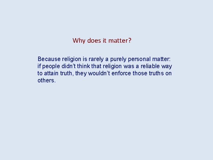 Why does it matter? Because religion is rarely a purely personal matter: if people