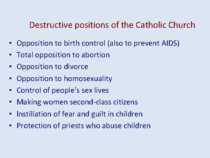 Destructive positions of the Catholic Church • • Opposition to birth control (also to