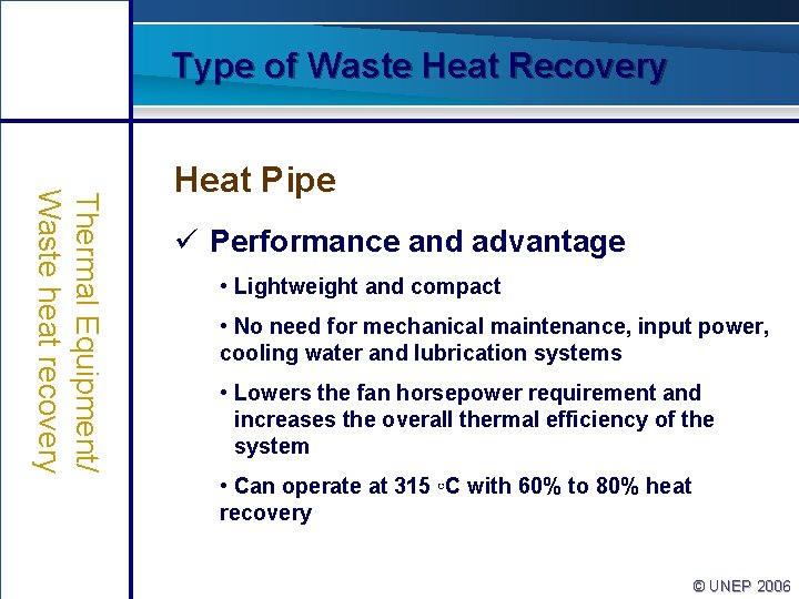 Type of Waste Heat Recovery Thermal Equipment/ Waste heat recovery Heat Pipe ü Performance